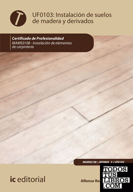 Instalación de suelos de madera y derivados. MAMS0108 - Instalación de elementos de carpintería