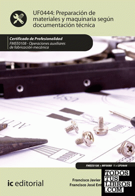Preparación de materiales y maquinaria según documentación técnica. FMEE0108 - Operaciones auxiliares de fabricación mecánica