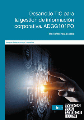 Desarrollo TIC para la gestión de información corporativa. ADGG101PO
