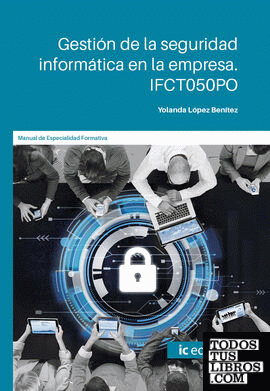 Gestión de la seguridad informática en la empresa. IFCT050PO