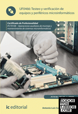 Testeo y verificación de equipos y periféricos microinformáticos. IFCT0108 - Operaciones auxiliares de montaje y mantenimiento de sistemas microinformáticos