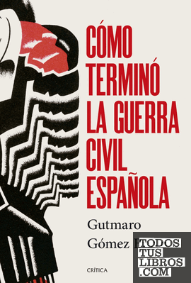 Cómo terminó la guerra civil española Cómo terminó la guerra civil española