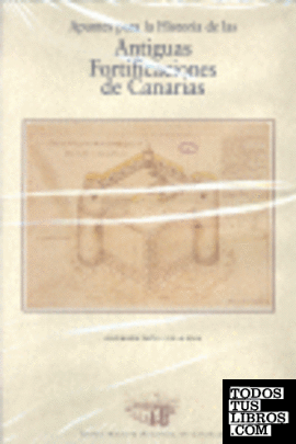 Apuntes para la historia de las antiguas fortificaciones de Canarias
