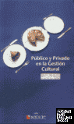 Público y privado en la Gestión cultural, I Jornadas sobre Iniciativa Privada y Sector Público en la Gestión de la cultura, Vitoria-Gasteiz, 29, 30 y 31 de octubre de 1997