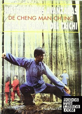 Instrucciones avanzadas de Cheng Man-Ching para la forma de tai-chi