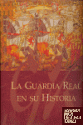 La Guardía Real en su historia
