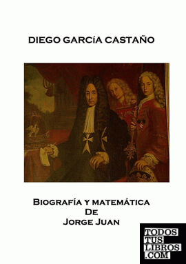 Biografía y matemática de Jorge Juan