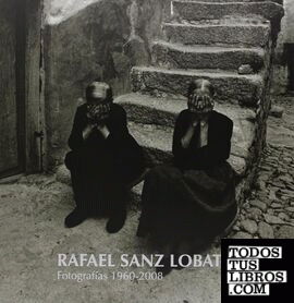 Rafael Sanz Lobato, Fotografías 1960-2008