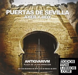 Puertas de Sevilla. Ayer y hoy