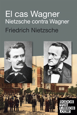El cas Wagner / Nietzsche contra Wagner
