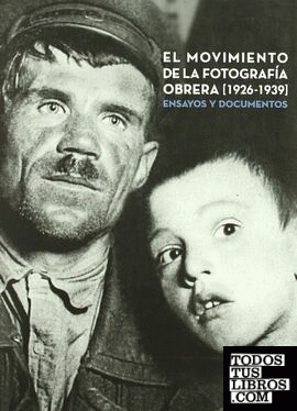 El movimiento de la fotografía obrera, 1926-1939