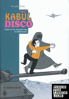 Kabul Disco, Cómo no fui secuestrado en Afganistán