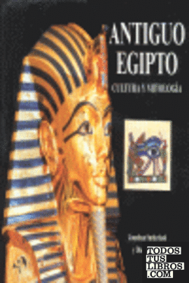 ANTIGUO EGIPTO CULTURA Y MITOLOGIA