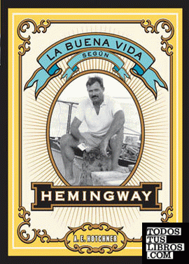 La buena vida según Hemingway