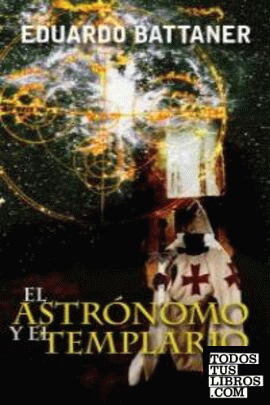 ASTRONOMO Y EL TEMPLARIO,EL