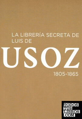 La librería secreta de Luis de Usoz, 1805-1865