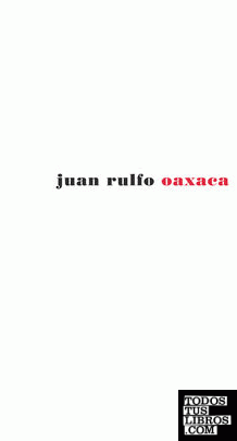 Juan Rulfo. Oaxaca