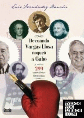 De cuando Vargas Llosa noqueó a Gabo y otras 299 anécdotas de escritores