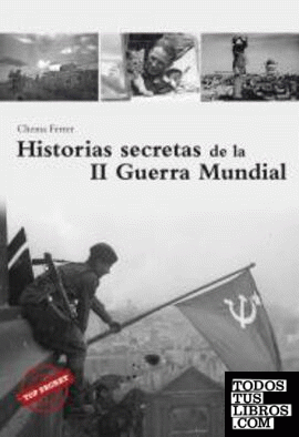 Historias Secretas de la Segunda Guerra Mundial