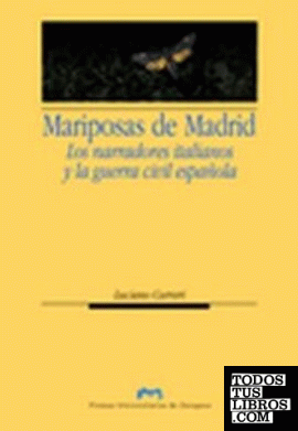 Mariposas de Madrid. Los narradores italianos y la guerra civil española