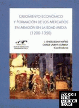 Crecimiento económico y formación de los mercados en Aragón en la Edad Media (1200-1350)
