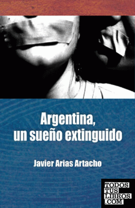 ARGENTINA, UN SUEÑO EXTINGUIDO