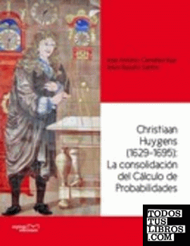 Christiaan Huygens (1629-1695): La consolidación del Cálculo de Probabilidades