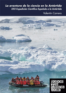 La aventura de la ciencia en la Antártida. XXX Expedición científica española a la Antártida