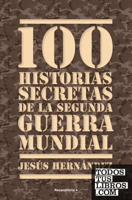 100 Historias secretas de la Segunda Guerra Mundial