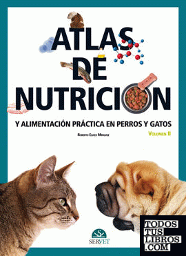 Atlas de nutrición y alimentación práctica en perros y gatos. Volumen II
