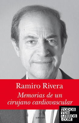 Ramiro Rivera. Memorias de un cirujano cardiovascular