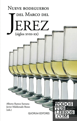 Nueve bodegueros del Marco del Jerez (siglos XVIII-XX)