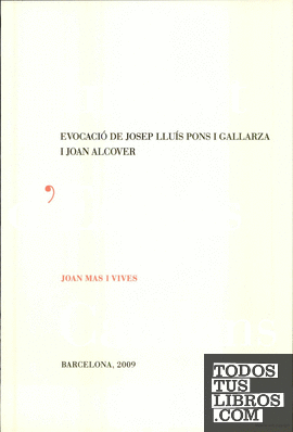 Evocació de Josep Lluís Pons i Gallarza i Joan Alcover : discurs llegit en la sessió inaugural del curs 2009-2010