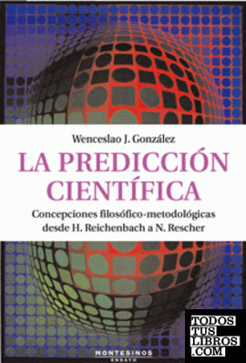 La predicción científica. Concepciones filosófico-metodológicas desde H. Reichenbach a N. Rescher