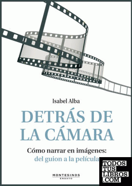 Detrás de la cámara. Cómo narrar en imágenes: del guion a la película (CONTIENE DVD) Disponible en catalán y euskera
