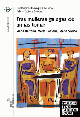 Tres mulleres galegas de armas tomar