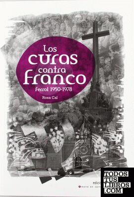 LOS CURAS CONTRA FRANCO.FERROL 1950-1978