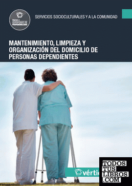 Mantenimiento, limpieza y organización del domicilio de personas dependientes - UF0126