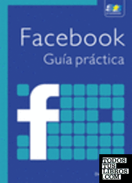 Facebook. Guía práctica