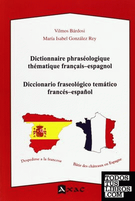 Dictionnaire phraséologique thématique français-espagnol. Diccionario fraseológico temático francés-español