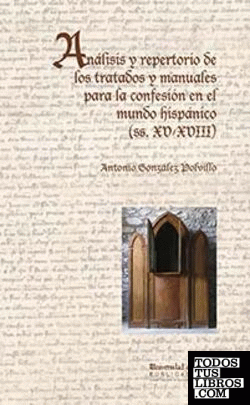 Análisis y repertorio de los tratados y manuales para la confesión en el mundo hispánico (ss. XV-XVIII)