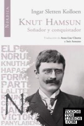 Knut Hamsun. Soador y conquistador