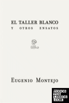 El TALLER BLANCO Y OTROS ENSAYOS