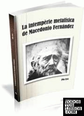 La intempèrie metafísica de Macedonio Fernández