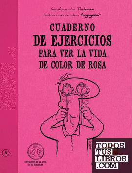 Cuaderno de ejercicios. Ver la vida color de rosa
