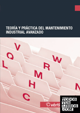 Teoría y Práctica del Mantenimiento Industrial Avanzado. 4ª