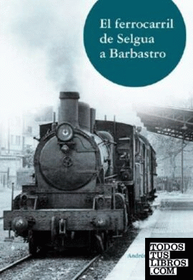 El ferrocarril de Selgua a Barbastro