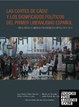 Las Cortes de Cádiz y los significados políticos del primer liberalismo español