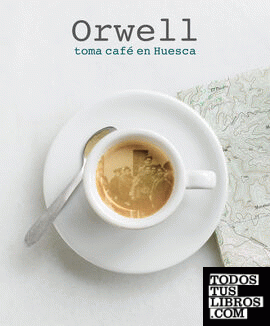 Orwell toma café en Huesca