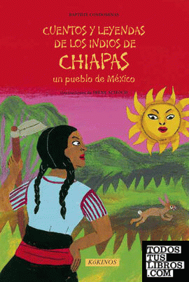 Cuentos y Leyendas de los indios de Chiapas un pueblo de México